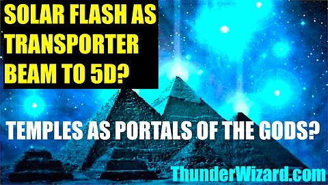 SOLAR FLASH IS TRANSPORTER BEAM TO 5D? - TEMPLES AS TRANSPORTER PADS FOR THE GODS - STARS AS PORTALS