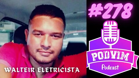 WALTEIR MOURA (ELETRICISTA) - PODVIM #278