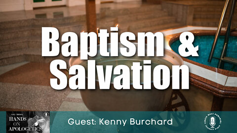 02 Sep 22, Hands on Apologetics: Baptism and Salvation