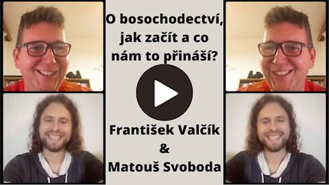 František Valčík - Povídání o bosochodectví, jak začít a co nám to přináší?