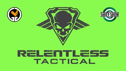 Relentless Tactical - SHOT Show 2022
