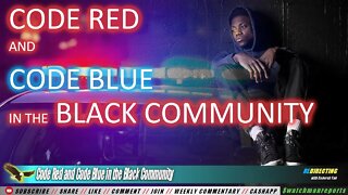Code Red & Code Blue in the Black Community