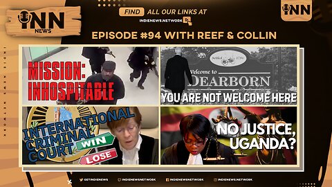 INN News #94 | MISSION: INHOSPITABLE, YOU ARE NOT WELCOME HERE, ICJ WIN/LOSE, NO JUSTICE, UGANDA?
