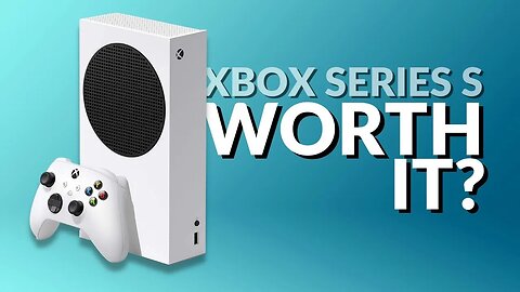 Is It Worth Buying Xbox Series S in 2023?