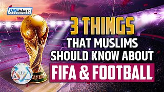 3 THINGS THAT MUSLIMS SHOULD KNOW ABOUT FIFA & FOOTBALL