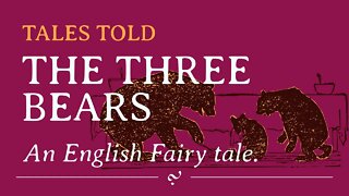 The Three Bears: Traditional English Fairy Tale | Tales Told