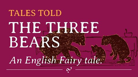 The Three Bears: Traditional English Fairy Tale | Tales Told