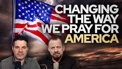 Changing The Way We Pray For America • Fire Power!