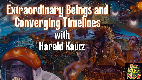 Extraordinary Beings and Timelines with Harald Kautz