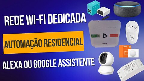 REDE DEDICADA PARA AUTOMAÇÃO COM ALEXA, GOOGLE HOME #automacaoresidencial