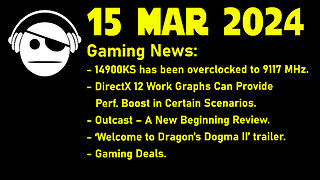 Gaming News | 14900KS | DirectX 12 | Outcast | Dragon´s Dogma 2 | Deals | 15 MAR 2024