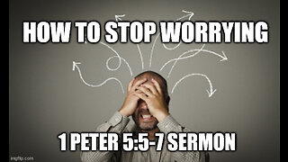 1 Peter 5:5-7: From Worry to Trust: Embracing God's Sovereignty