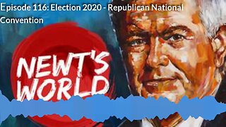 Newts World Ep. 116: Election 2020 - Republican National Convention