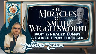 The Miracles of Smith Wigglesworth: Healed Lungs & Raised from the Dead