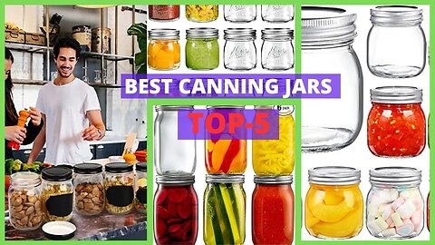 Best Canning Jars | Discover the Top 5 Best Canning Jars for the Perfect Preserve!