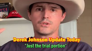 Derek Johnson Update Today June 5: "Just the trial portion"