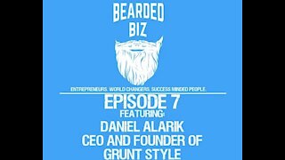 Bearded Biz - Ep. 7 - Daniel Alarik - CEO and Founder of Grunt Style