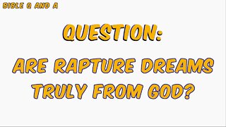 Are Rapture Dreams Truly from God?