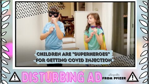 Disturbing Ad from Pfizer Claims Children Are “Superheroes” for Getting COVID Injection!