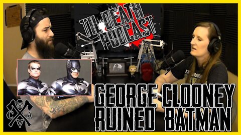 George Clooney Ruined Batman | Til Death Podcast | CLIP