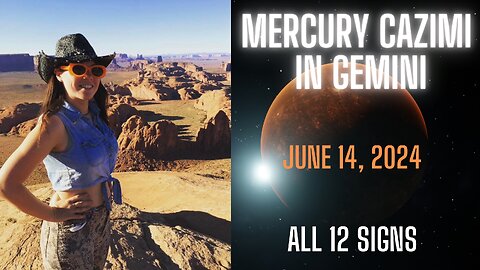 MERCURY CAZIMI IN GEMINI - June 14 2024 | All 12 Signs