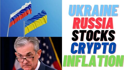 Ukraine, Russia, Stocks, Crypto, and Inflation