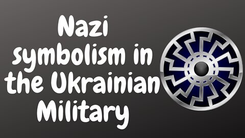 Azov - Battalion/Regiment - Ukrainian Military - Nazi - Far Right - White Supremacist. My Opinion.