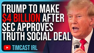 Trump To Make $4 BILLION After SEC APPROVES Truth Social Deal, HUGE WIN