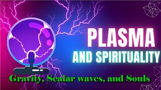 Plasma and Spirituality - Cause of Gravity and Scalar Waves (Longitudinal EMF)