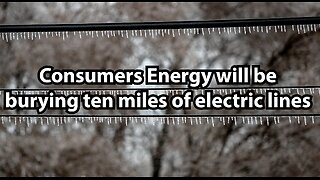 Consumers Energy will be burying ten miles of electric lines