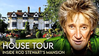 Rod Stewart | House Tour | $8 Million Essex Mansion & More