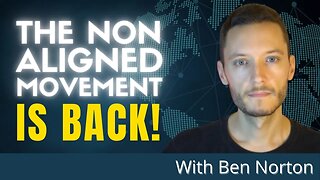A New Nonalignment Is On The Rise | Ben Norton Speaks About The Real Global Situation