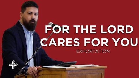 For the Lord Cares for You | Shawn Paterson (Exhortation)