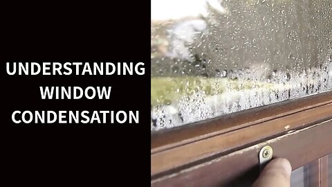 Understanding Window Condensation