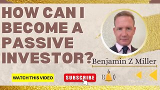 How can I become a passive investor?