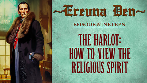 Erevna Den - Episode Nineteen : The Harlot: How To View The Religious Spirit