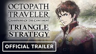 Octopath Traveler: Champions of the Continent x Triangle Strategy - Official Serenoa Trailer