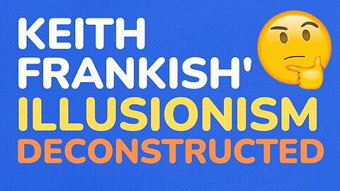 Keith Frankish & Illusionism - Decon.#34