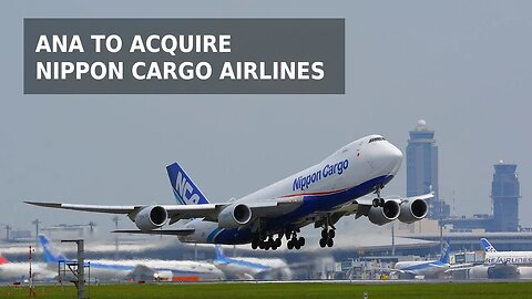 ANA to Acquire Nippon Cargo Airlines (NCA)
