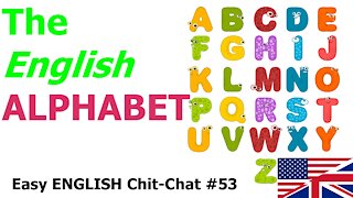 The English ALPHABET - Easy English Chit-Chat #53