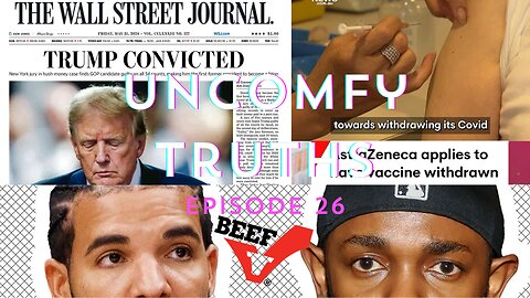Episode No. 26 - Trump Conviction, Kendrick Lamar Drake Beef & Covid Vaccine Injuries MSM Coverage