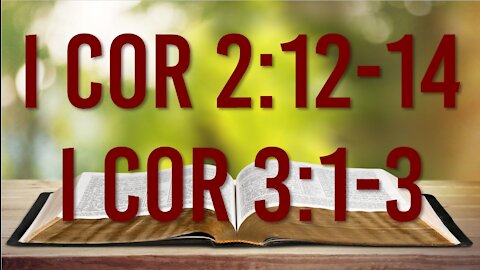 I CORINTHIANS 2: 12-14; I CORINTHIANS 3: 1-3 - HOW TO CORRECTLY INTERPRET THE BIBLE