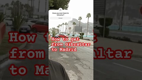 Gibraltar to Madrid