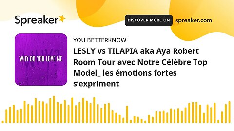 LESLY vs TILAPIA aka Aya Robert Room Tour avec Notre Célèbre Top Model_ les émotions fortes s’exprim