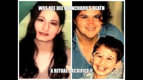 Was Dee Dee Blanchard's D3ath A Ritual Sacrifice?