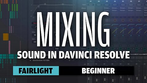 New Course: Fundamentals of Mixing in DaVinci Resolve Fairlight 18.1