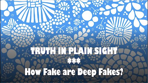 Truth in Plain Sight: How Fake are Deep Fakes?