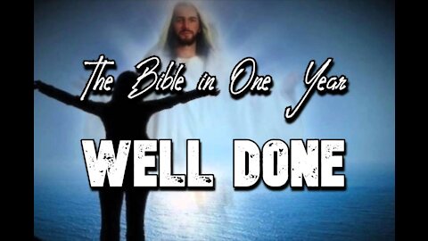 The Bible in One Year: Day 312 Well Done