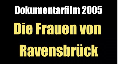 Die Frauen von Ravensbrück (Dokumentarfilm I 2005)