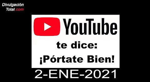 2-ENE-2021 YouTube dice Pórtate Bien.